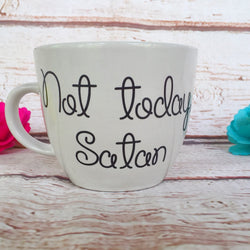 Birthday Gifts- Birthday Gift - Not Today Satan Oversized Coffee Mug - Funny Mug - Oversized Coffee Mug - Custom Coffee Mug