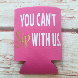 You Can't Sip With Us - Personalized Custom Bachelorette Party Favors