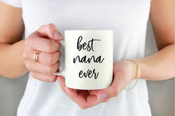 Best Nana / Grandma Ever Coffee Mug - Gift Under 15