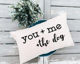 Dog Lover Pillow Gift - You, Me, and the Dogs!