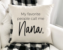 My Favorite People Call Me Nana - Mother's Day Gift for Nana - Gift for Nana - Custom Wording Available