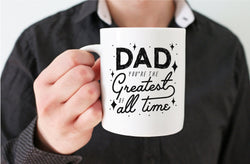 Father's Day Mug - Greatest Dad of All Time Mug - Gift for Dad